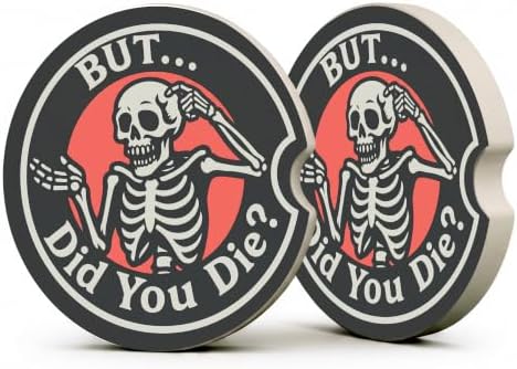 Funny Sarcastic Skeleton Car Coasters, But Did You Die Cup Holders by Unknown
